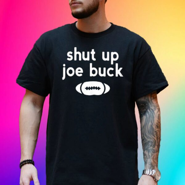 Shut Up Joe Buck Tee Shirt