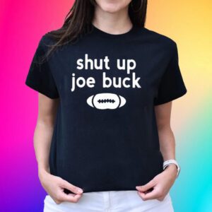 Shut Up Joe Buck Tee Shirts