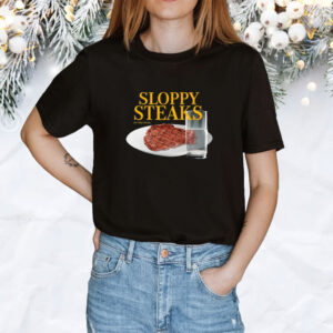 Sloppy Steaks T-Shirt