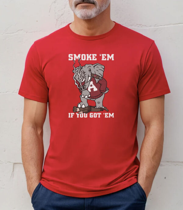 Smoke Em If You Got Em Shirt