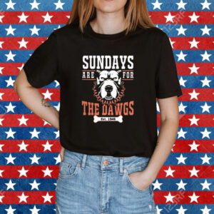 Sundays Are for the Dawgs Shirt