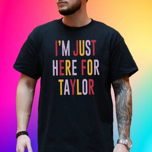 Taylor Swift Travis Kelce I’m Just Here For Taylor Tee Shirt