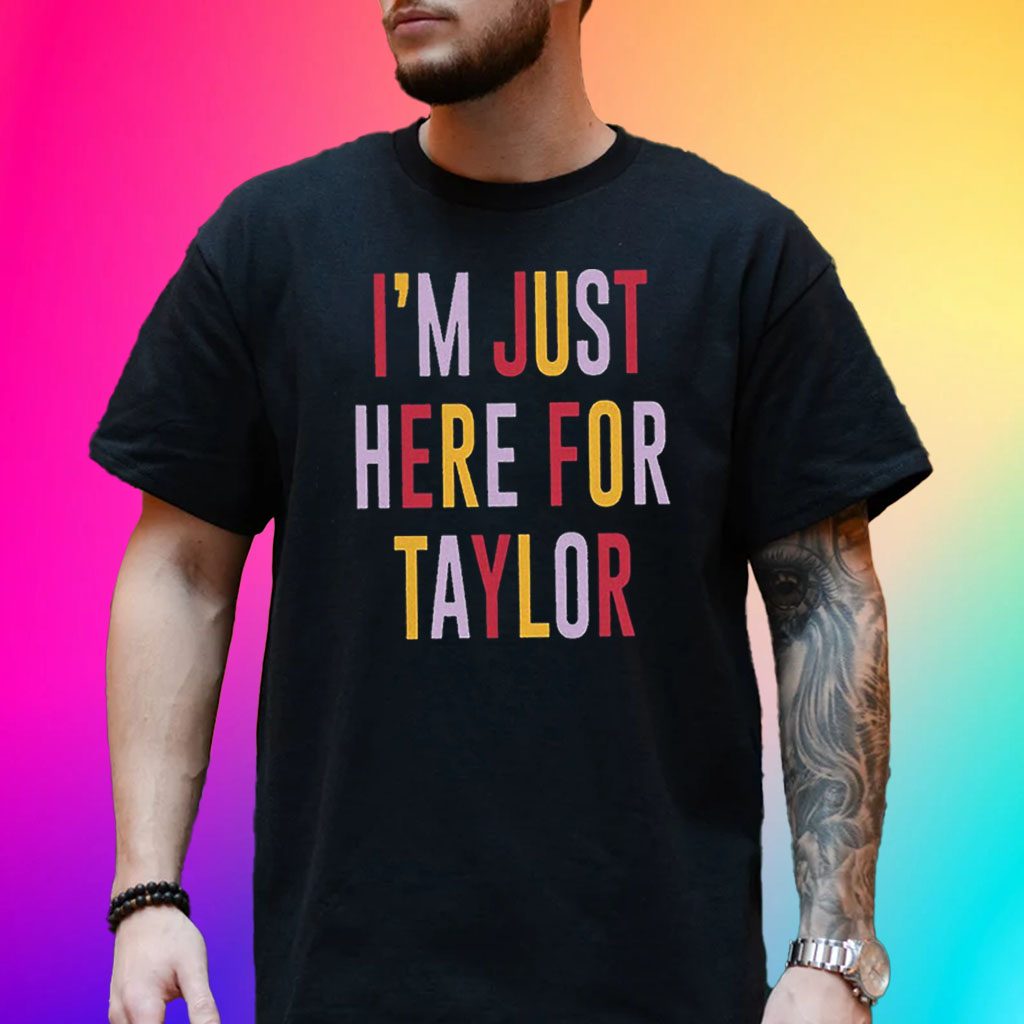 Taylor Swift Travis Kelce I'm Just Here For Taylor T-shirt - Shibtee  Clothing