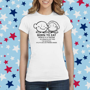 The Yetee Born To Eat World Is A Dream Help Em All 1992 I Am Good Boy 41075864530 Friends Made Shirt