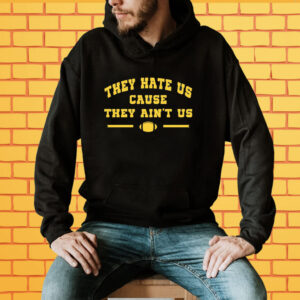 They Hate US Cause They Ain't US Shirt