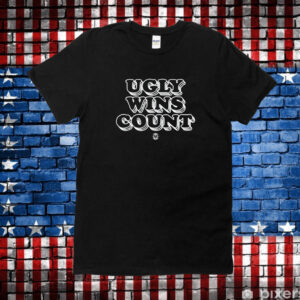 Ugly Wins Count Shirt
