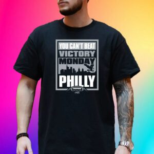 Victory Monday – You Can’t Beat Philly Tee Shirt For Philadelphia Football Fans