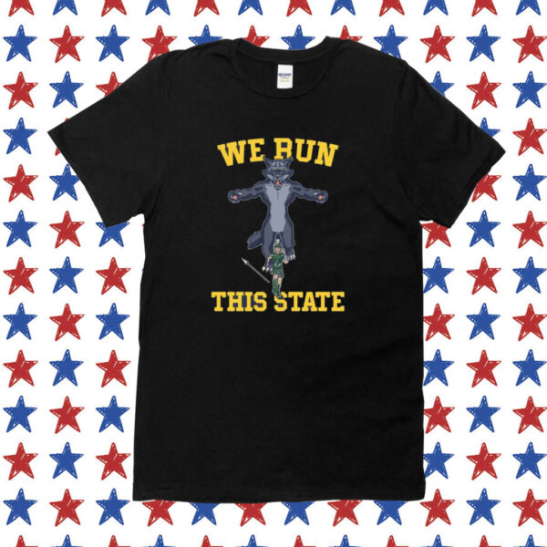 We Run This State Michigan Shirt