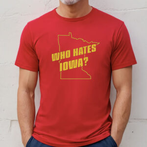 Who Hates Iowa Shirt