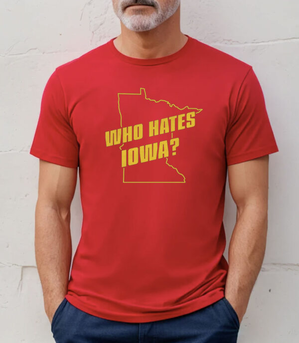 Who Hates Iowa Shirt