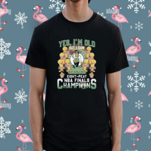 Yes I’m old but I saw Boston celtics eight peat NBA finals champions Shirt