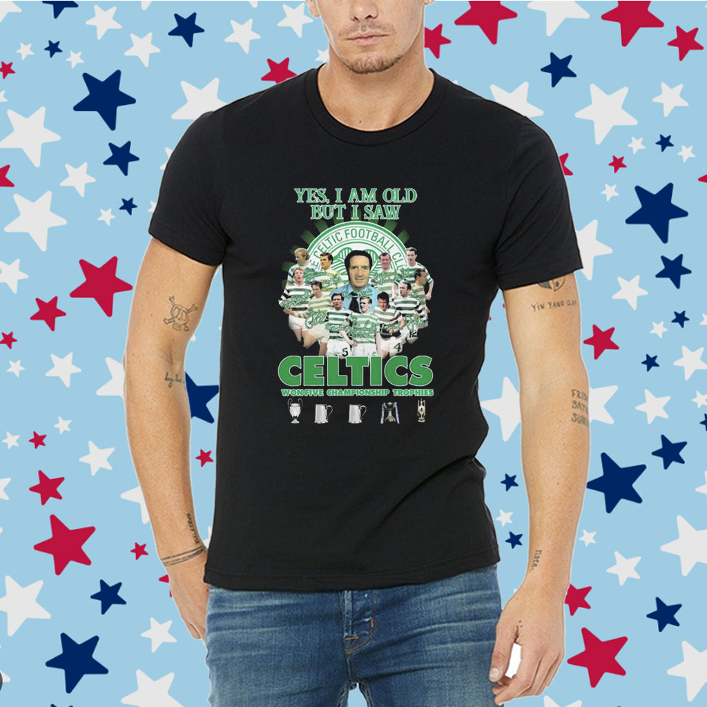 Yes I’m old but I saw celtics Football club won five championship trophies Shirt Yes I’m old but I saw celtics Football club won five championship trophies Shirt