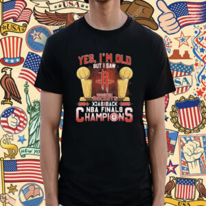Yes I’m old but I saw houston rockets back to back NBA finals champions T-Shirt