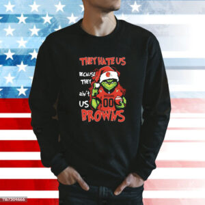 Grinch They Hate Us Because They Ain’t Us Cleveland Browns Shirts