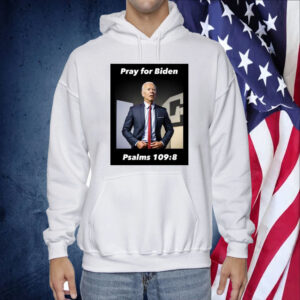 Pray For Biden Psalms 109 8 Hoodie