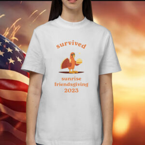 Survived Sunrise Friendsgiving 2023 T-Shirt