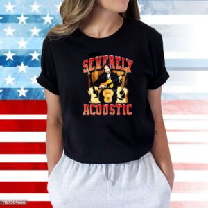 Severely Acoustic Women Shirt