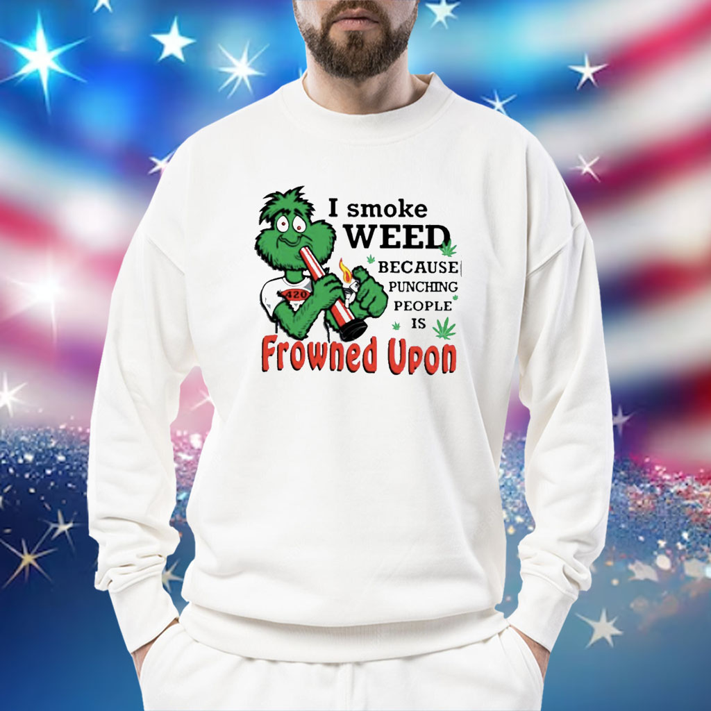 I Smoke Weed Because Punching People Is Frowned Upon 420 Women Shirt