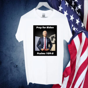 Pray For Biden Psalms 109 8 T-Shirt