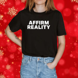 Affirm Reality Shirts