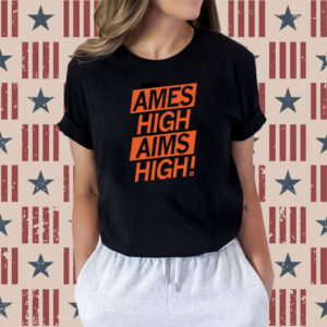 Ames High Aims High Shirts