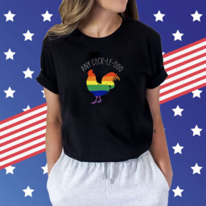 Any Cock-Le-Doo LGBT Rainbows Shirts