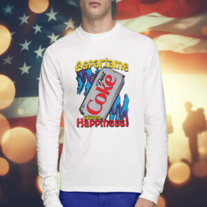 Aspartame Diet Coke Causes Happiness Tee Shirt