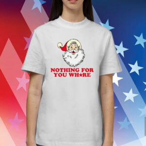 Banter Baby Nothing For Your Whore Shirts