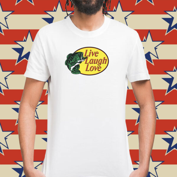 Bass Pro Shops Live Laugh Love Shirt