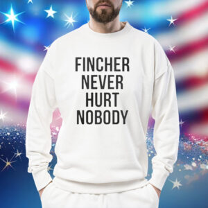 Brad Pitt Fincher Never Hurt Nobody TShirts