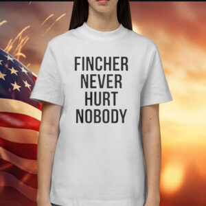 Brad Pitt Fincher Never Hurt Nobody Shirts