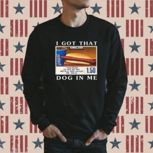 Costco I Got That Dog In Me Keep 150 Dank Meme TShirts