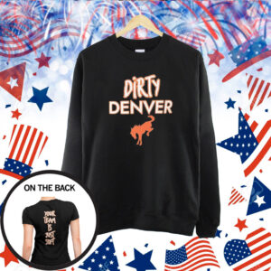 Dirty Denver Your Team Is Just Soft TShirts
