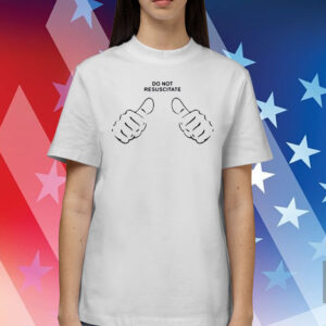 Do Not Resuscitate This Guy Shirts