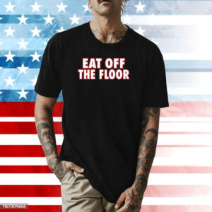 Eat Off The Floor Uga Shirt