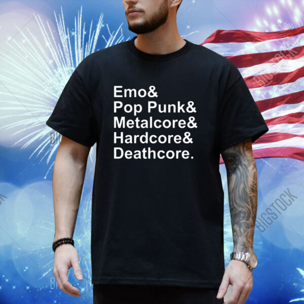 Emo & Pop Punk & Metalcore And Hardcore & Deathcore Limited Shirt