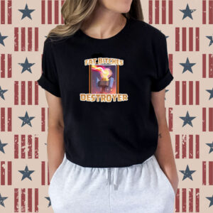 Fat Bitches Destroyer Shirts