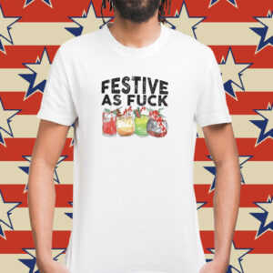 Festive As Fuck Shirt