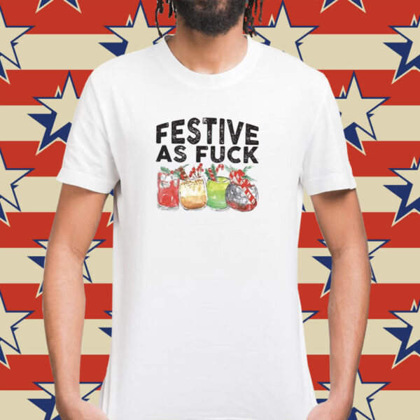 Festive As Fuck Shirt