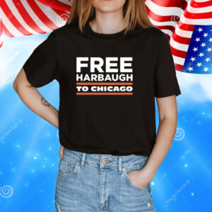 Free Harbaugh To Chicago TShirt