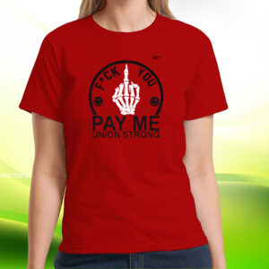 Fuck You Pay Me Union Strong Hoodie Shirts