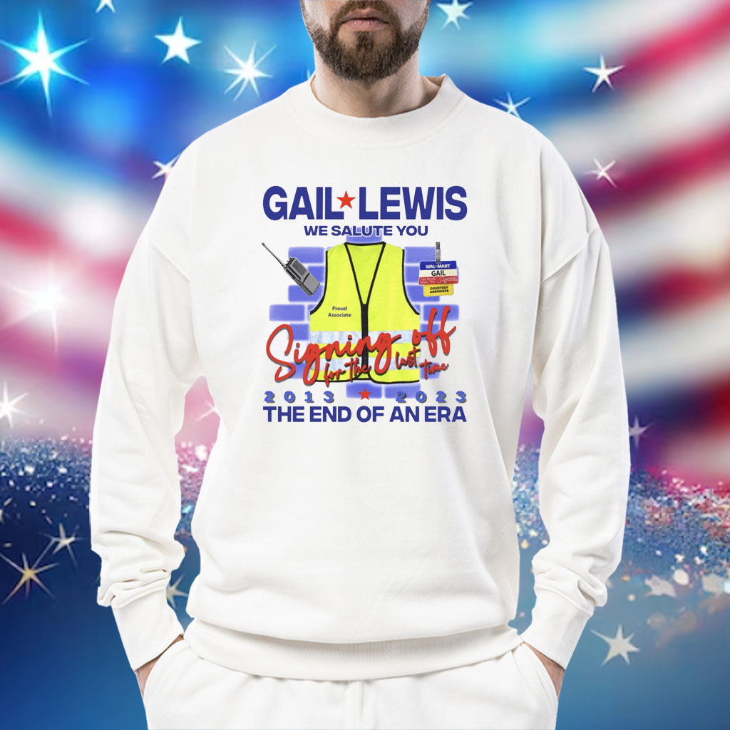 Gail Lewis We Salute You Shirt Gail Lewis We Salute You Sweat