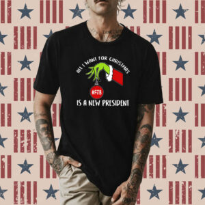 Grinch FJB All I Want For Christmas Is A New President Shirts