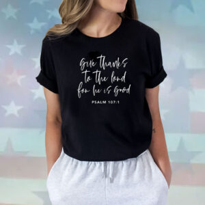 Happy Thanksgiving Give Thanks To The Lord Shirts