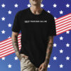 Have Your Dad Call Me Shirt