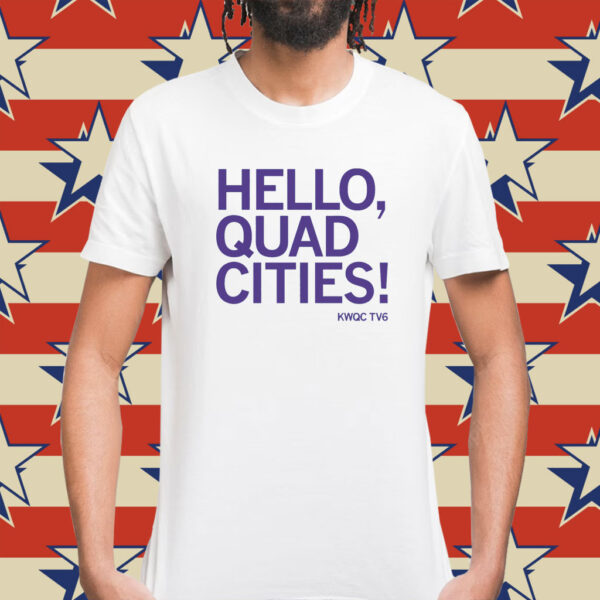 Hello Quad Cities Shirt