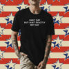 I Ain't Gay But I Ain't Exactly Not Gay Shirt