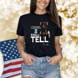 If You Want Your Pocket 2 Swell Tell Shirts