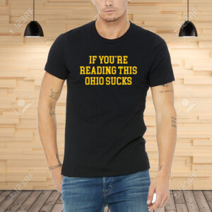 If You're Reading This Ohio Sucks Tee Shirts