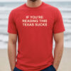 If You're Reading This Texas Sucks Shirt